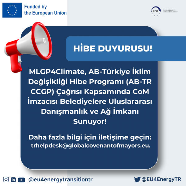 MLGP4Climate, AB-Türkiye İklim Değişikliği Hibe Programı (AB-TR CCGP) Çağrısı Kapsamında CoM İmzacısı Belediyelere Uluslararası Danışmanlık ve Ağ İmkanı Sunuyor!